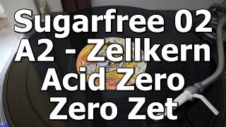 Sugarfree 02 - A2 - Zellkern - Acid Zero Zero Zet