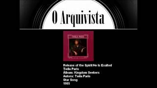 Release of the Spirit/He Is Exalted - Twila Paris