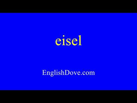 How to pronounce eisel in American English