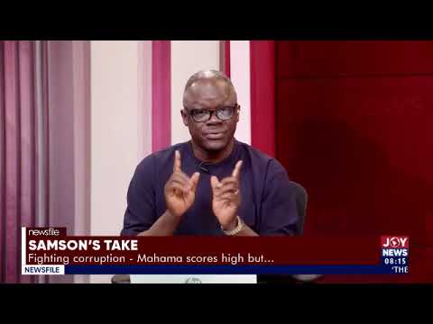 Samson’s Take: Fighting corruption, Mahama scores high but…