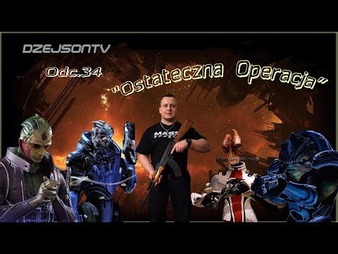 Zagrajmy w Mass Effect 2! - Odc.34 "Ostateczna Operacja" KONIEC GRY + BONUSY!
