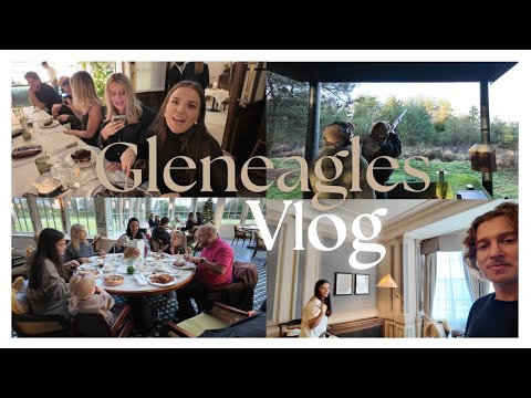 VLOG: GLENEAGLES WITH FAMILY & FRIENDS