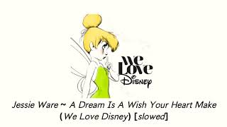 Jessie Ware ~ A Dream Is a Wish Your Heart Make (We Love Disney) [slowed]