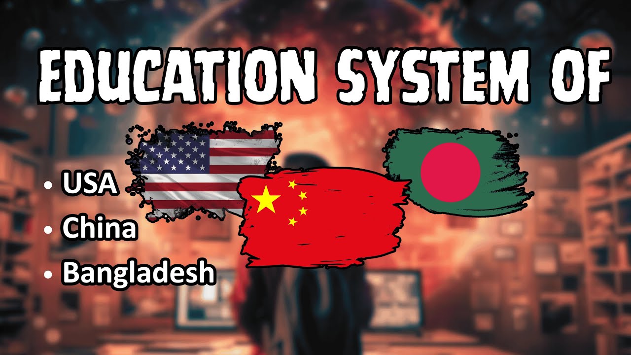 Education in Bangladesh, China and USA | A Comparative Study