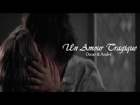 𝖀𝖓 𝖆𝖒𝖔𝖚𝖗 𝖙𝖗𝖆𝖌𝖎𝖖𝖚𝖊 {Oscar & André }