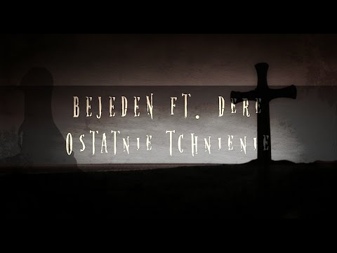 Bejeden Ft. Dere - Ostatnie Tchnienie