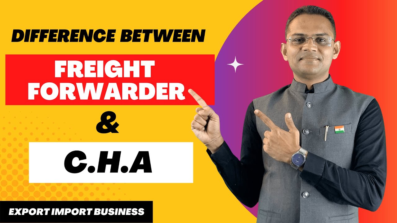 Difference Between CHA And Freight Forwarder