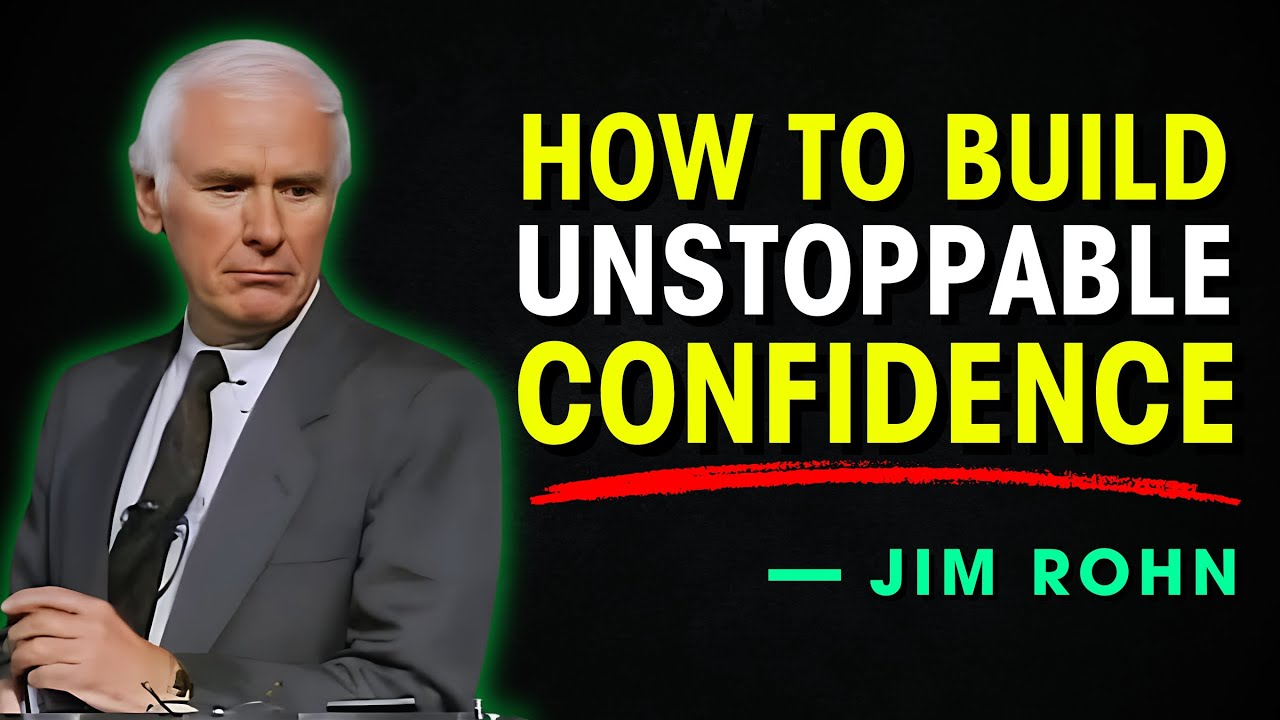 How to Build Unstoppable Confidence - Jim Rohn Motivation