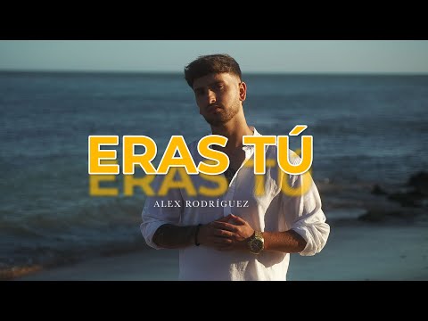 Alex Rodríguez - Eras Tú (Videoclip Oficial)