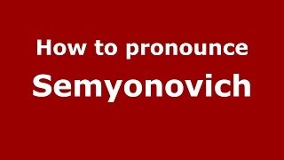 How to pronounce Semyonovich