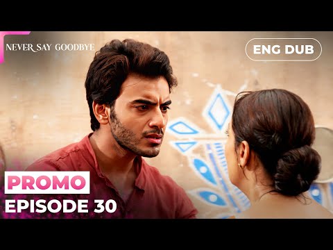 Never Say Goodbye【PREVIEW】Episode 30 | Indian Series in English Dubbed #MEP30