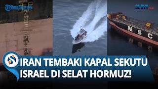 Detik-detik Sekutu Israel Dihujani Tembakan oleh Iran! Kapal Epaminodes Disita di Selat Hormuz