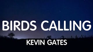 Kevin Gates - Birds Calling (Lyrics) New Song