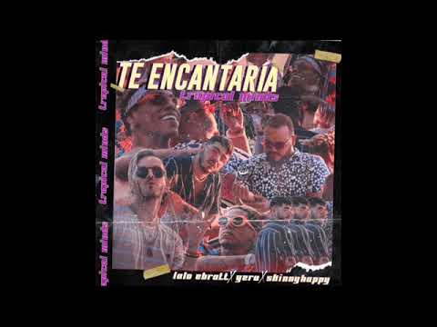 TE ENCANTARIA : TRAPICAL MINDS LALO EBRATT, YERA, SKYNNI HAPPY.