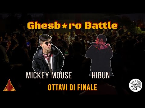 GHESB*RO BATTLE III - Mickey Mouse vs Hibun (Ottavi di Finale)