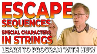 Escape Sequences and Special Characters in Strings (Learn To Program With Huw) 