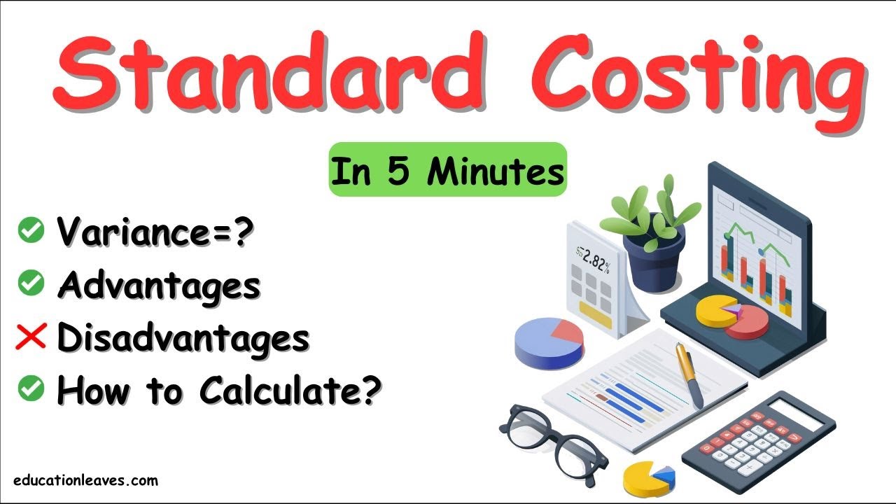 What is Standard Costing? What is Variance? Advantages, Disadvantages.