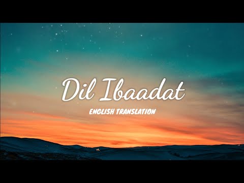 Dil Ibaadat - English Translation | KK, Sayeed Quadri, Pritam | Tum Mile