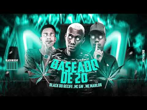 MC MARLON , BLACK DO RECIFE , MC GW _ BASEADO DE 20 (BREGA FUNK)