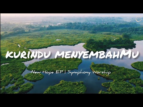 Kurindu MenyembahMu Lirik - Love to Worship YOU - Symphony Worship [Official Lyric Video]