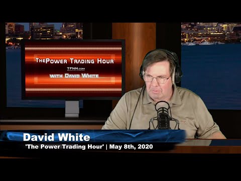 May 8th, Power Trading Hour with David White on TFNN - 2020