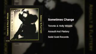 Toronto & Holly Woods - Sometimes Change