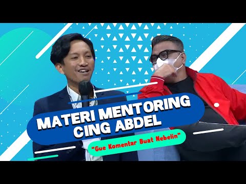 Materi Mentoring Cing Abdel: Gue Komentar Buat Nebelin!