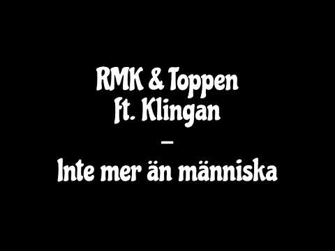 RMK & Toppen ft. Klingan - Inte mer än människa