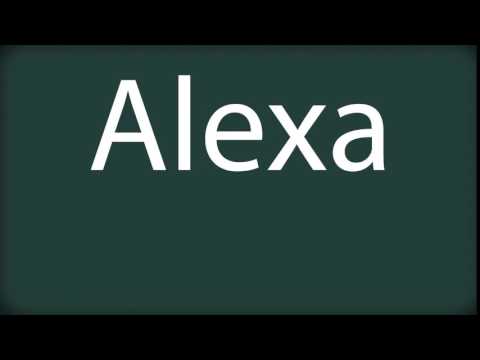 How to pronounce Alexa