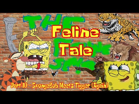Feline Tale Part 10 - SpongeBob Meets Tigger (Again)