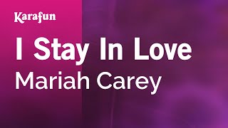 I Stay In Love - Mariah Carey | Karaoke Version | KaraFun