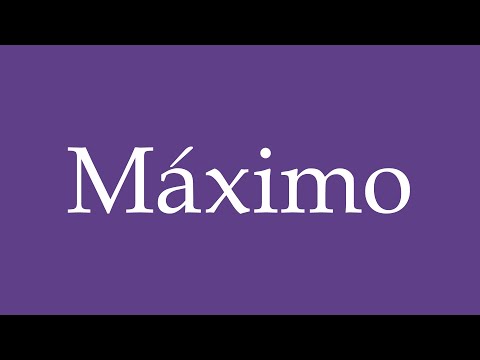 How To Pronounce ''Máximo'' (Maximum) Correctly in Spanish