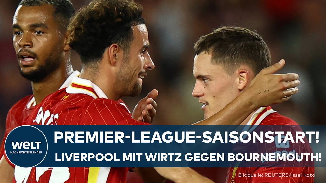 PREMIER LEAGUE: Saisonstart für Liverpool und Florian Wirtz – Auftakt gegen Bournemouth