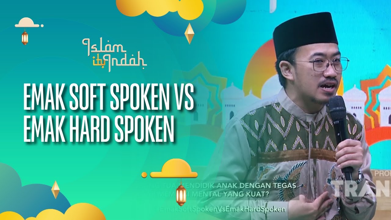 (FULL) Emak Soft Spoken VS Emak Hard Spoken - ISLAM ITU INDAH (29/07/26)