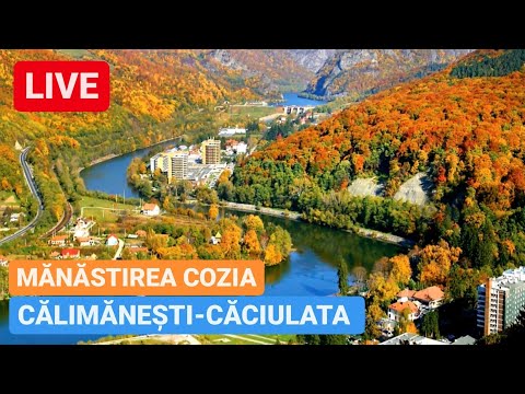 🔴 LIVE - Stațiunile CĂLIMĂNEȘTI - CĂCIULATA & MĂNĂSTIREA COZIA - Valea Oltului