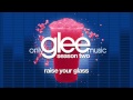 Glee Cast - Raise Your Glass (STUDIO VERSION ...