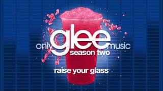 Glee Cast - Raise Your Glass (STUDIO VERSION)