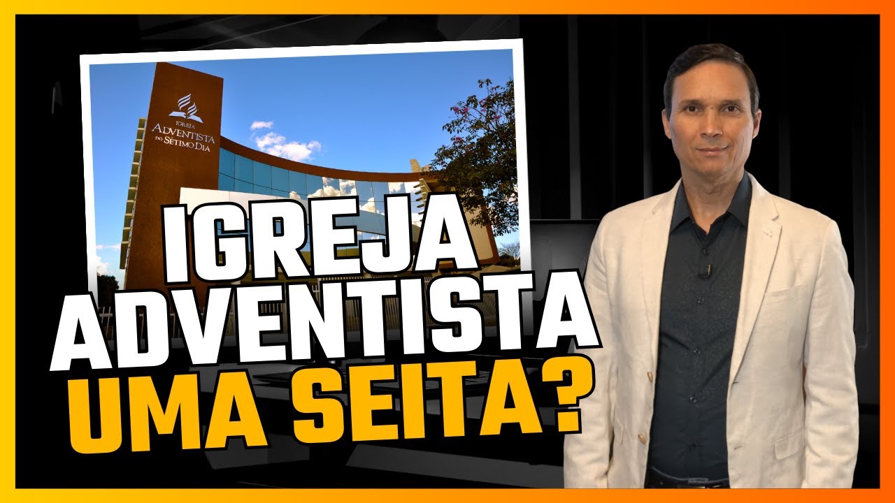 IGREJA ADVENTISTA, UMA SEITA? / O QUE É UMA SEITA? / NO QUE CREEM OS ADVENTISTAS / PR. ARILTON
