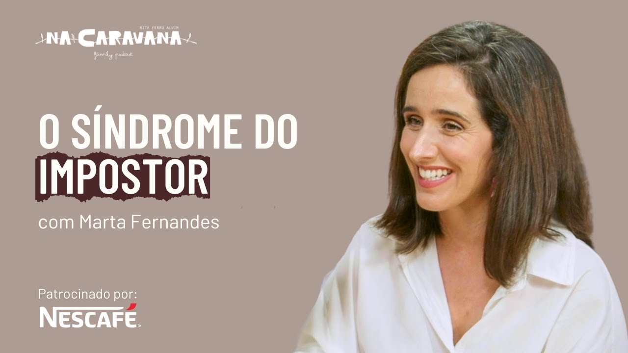 Síndrome do Impostor com Marta Fernandes | N'A Caravana #264