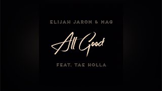 Elijah Jaron & Mag - All Good ft. Tae Holla