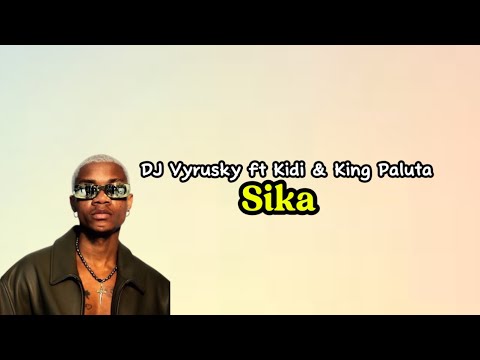 DJ Vyrusky ft KiDi & King Paluta - Sika (Lyrics Video)