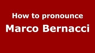 How to pronounce Marco Bernacci