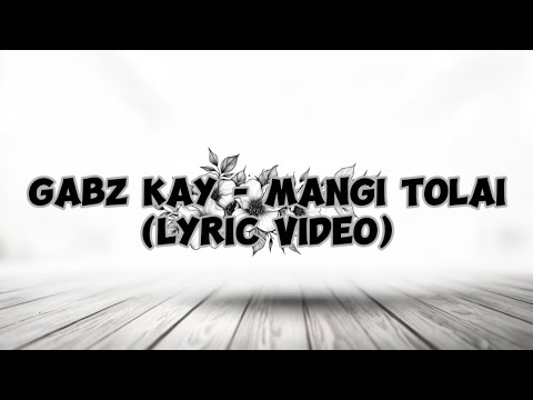 Gabz Kay - Mangi Tolai (Lyric Video)