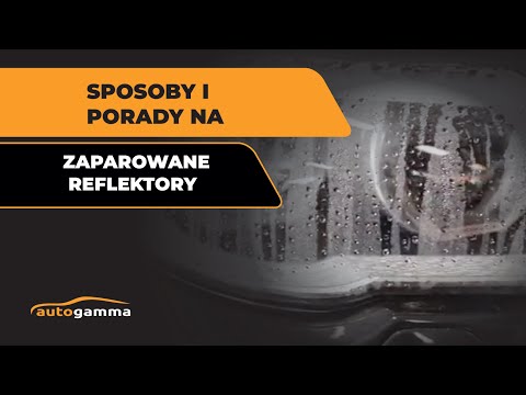 Jak sobie poradzić z zaparowanymi reflektorami? NAJLEPSZE  sposoby i porady I #AutoGamma