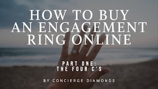 Part One: How To Buy An Engagement Ring - The Four C
