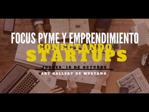 Vdeo resumen Focus Pyme y Emprendimiento Conectando Startups[;;;][;;;]