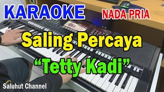 Download lagu SALING PERCAYA ll KARAOKE NOSTALGIA HD ll TETTY KADI ll NADA PRIA ES=DO mp3
