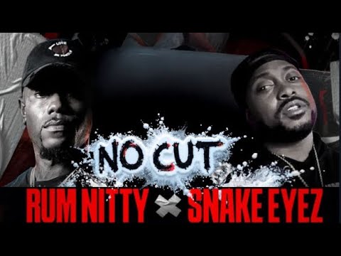 RUM NITTY vs SNAKE EYEZ | NO CUT