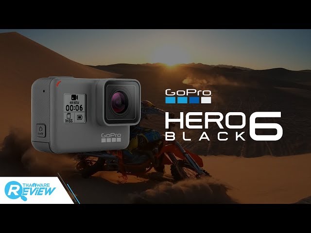   พรีวิว GoPro HERO6 Black จิ๋วแต่แจ๋วบันทึกวีดีโอ 4K 60fps สบายๆ 1080p 240fps ก็ได้ด้วยนะ