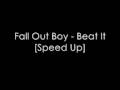 Fall Out Boy - Beat It [Speed Up] 